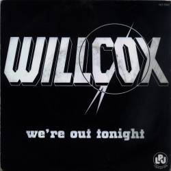 Willcox : We're Out Tonight